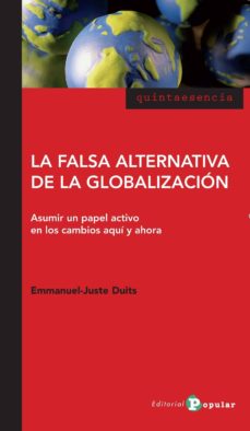 Tapa del libro La falsa alternativa de la globalización, de Emmanuel-Juste Duits